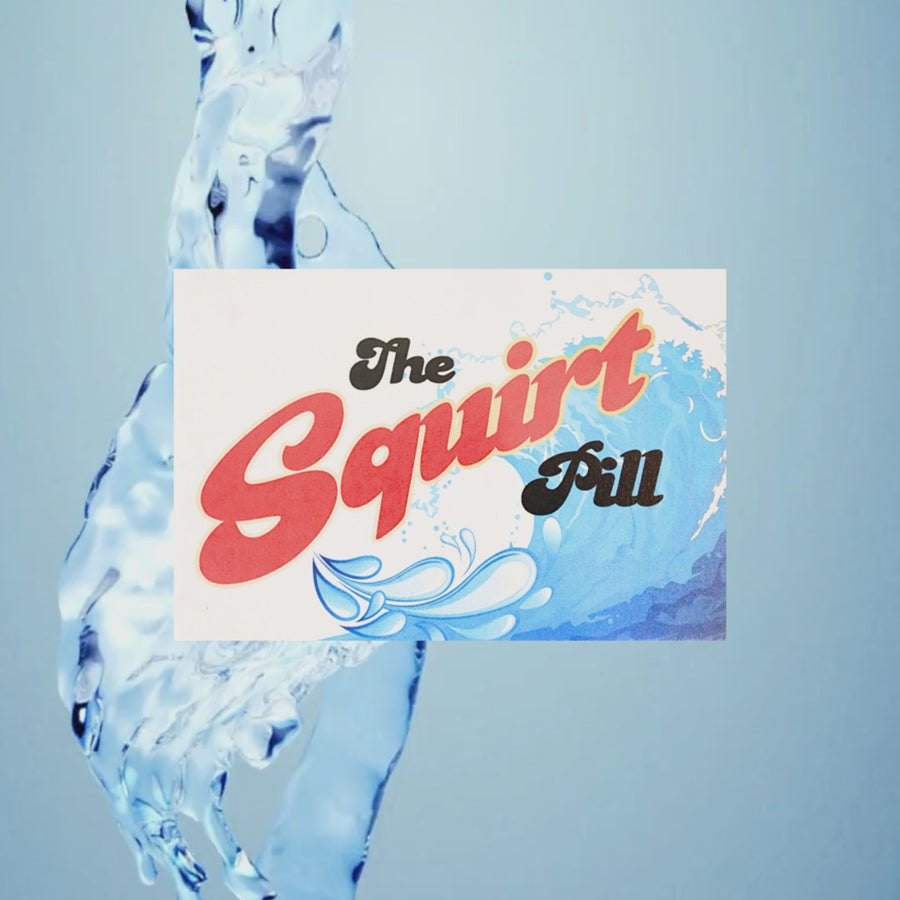The Squirt Pill